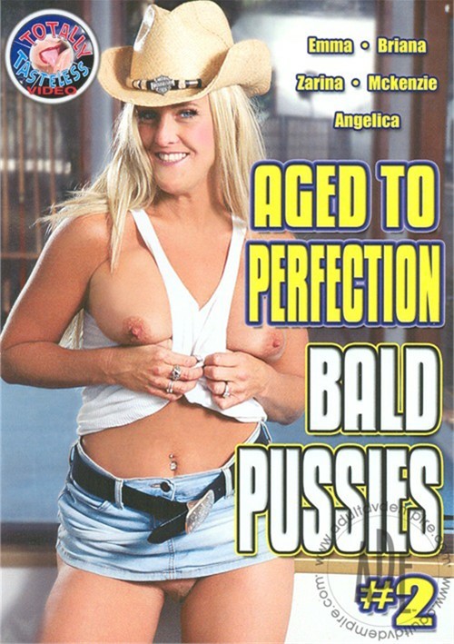 Aged To Perfection Bald Pussies 2 2012 By Totally Tasteless HotMovies