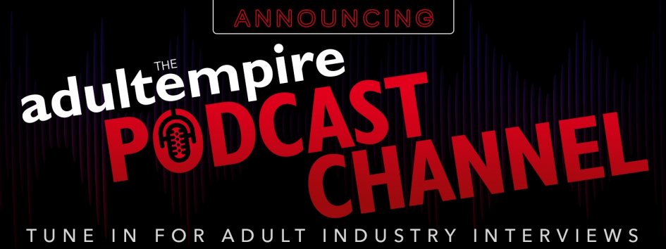 Listen to the new Adult Empire Podcast.