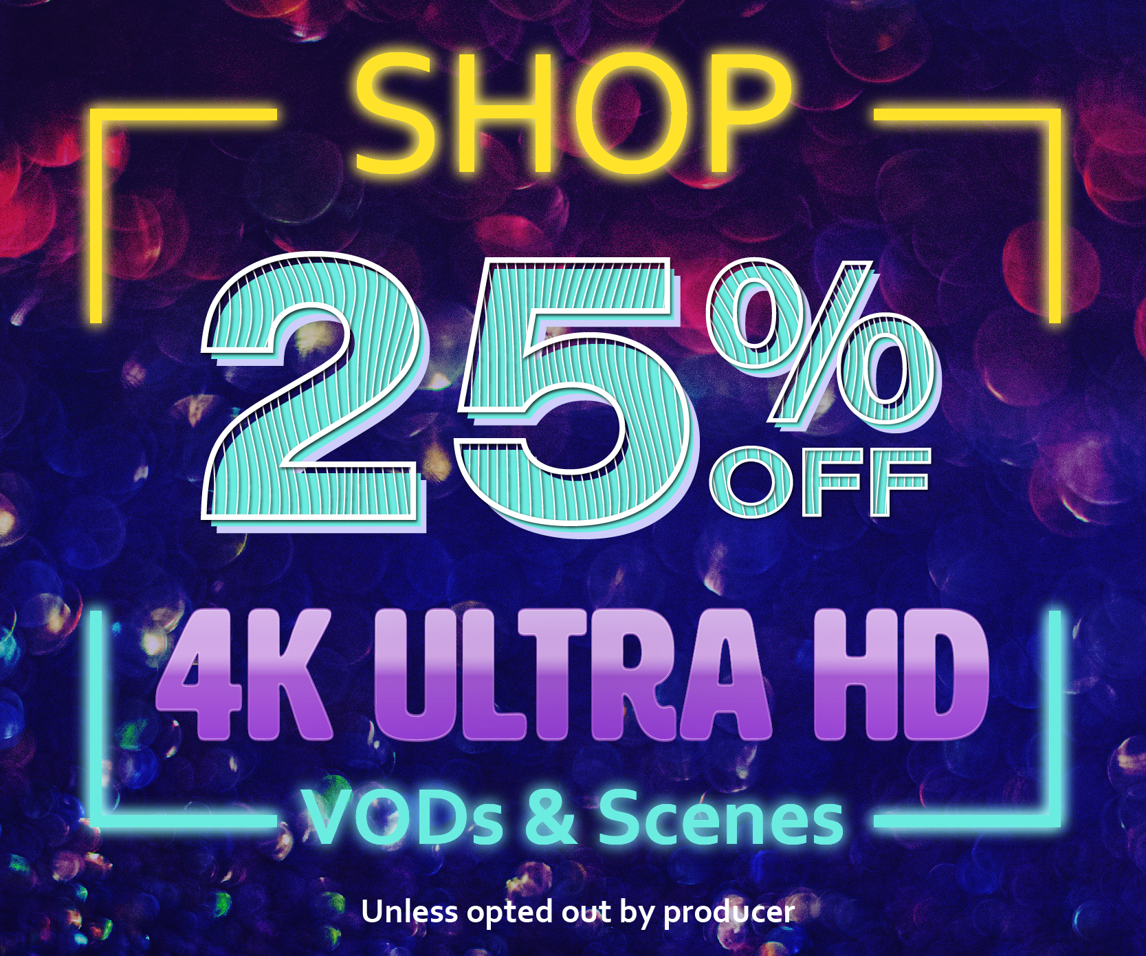 4K Ultra HD 25% Off  - Shop Now!