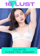Juliette Fucks Till Orgasm porn video from 18Lust Clips.