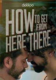 How to Get from Here to There How to Get from Here to There