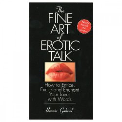 Fine Art Of Erotic Talk: How to Entice, Excite & Enchant Your Lover with Words Product Image