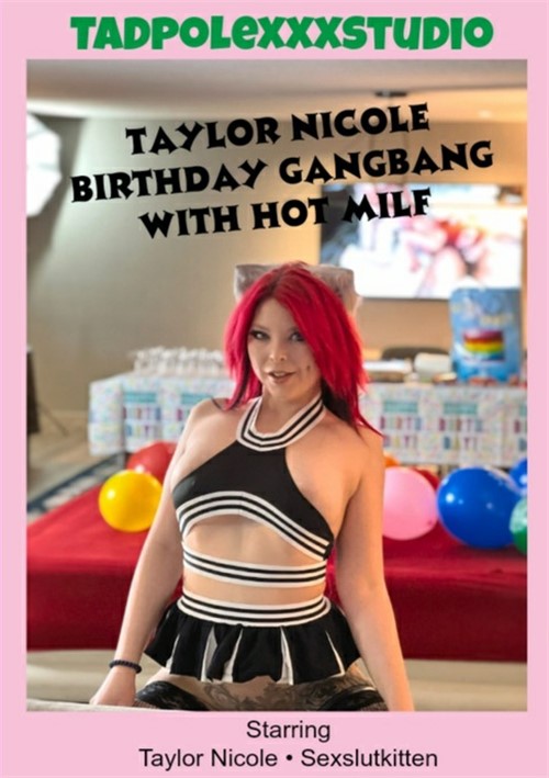 Taylor&#39;s Birthday Gangbang with Hot MILF