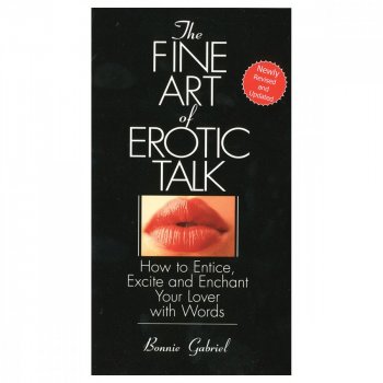 Fine Art Of Erotic Talk: How to Entice, Excite & Enchant Your Lover with Words Image