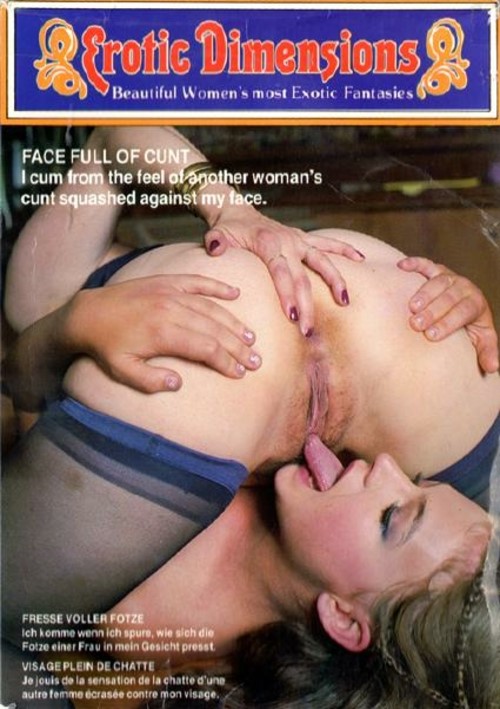 Erotic Dimensions 60 - Face Full of Cunt