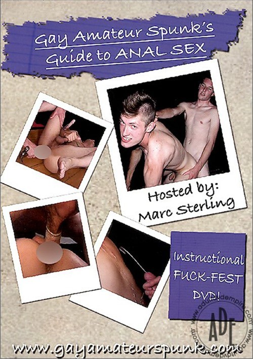 Gay Amateur Spunks Guide To: Anal Sex