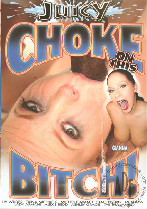 Choke That Bitch Porn - Choke On This Bitch! (2010) by Juicy Entertainment - HotMovies