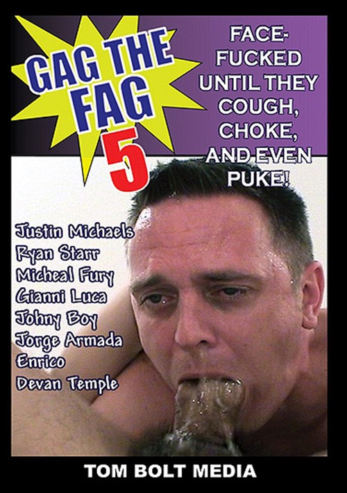 Gag the fag 5 Gag the fag 5