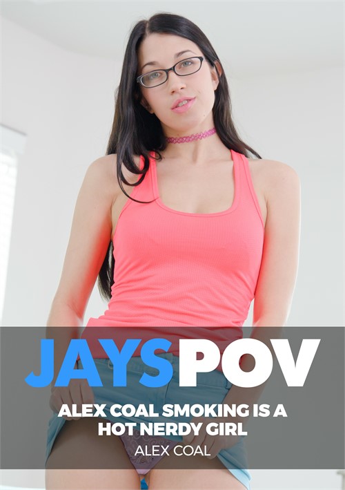Alex Coal Smoking Hot Nerdy Girl POV streaming at Lethal Hardcore