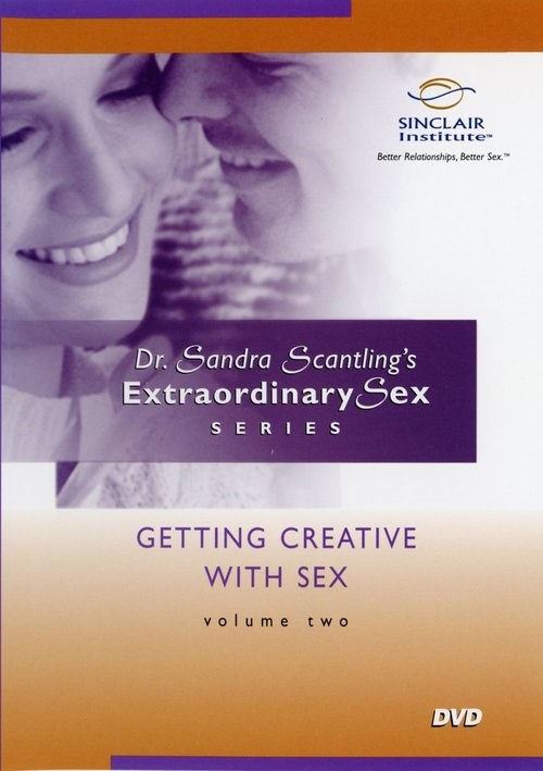 Dr. Sandra Scantling's Extraordinary Sex Series #2 - Getting Creative with Sex Image