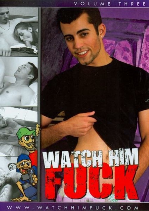 Watch Him Fuck Volume Three Image