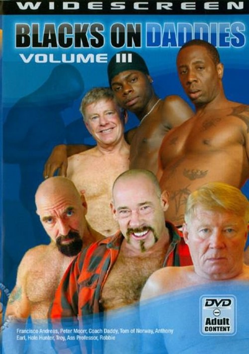 Blacks On Daddies Porn - Blacks On Daddies Volume III (2007) | Older 4 Me @ TLAVideo.com