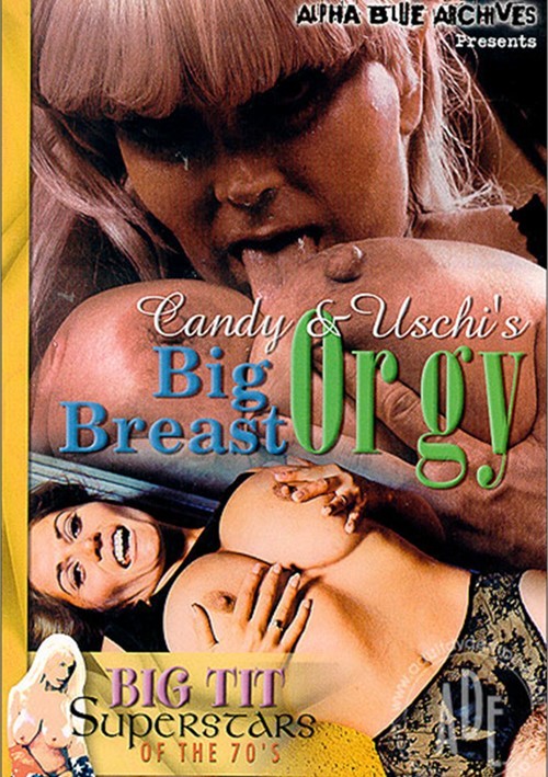 Candy And Uschis Big Breast Orgy By Alpha Blue Archives Hotmovies