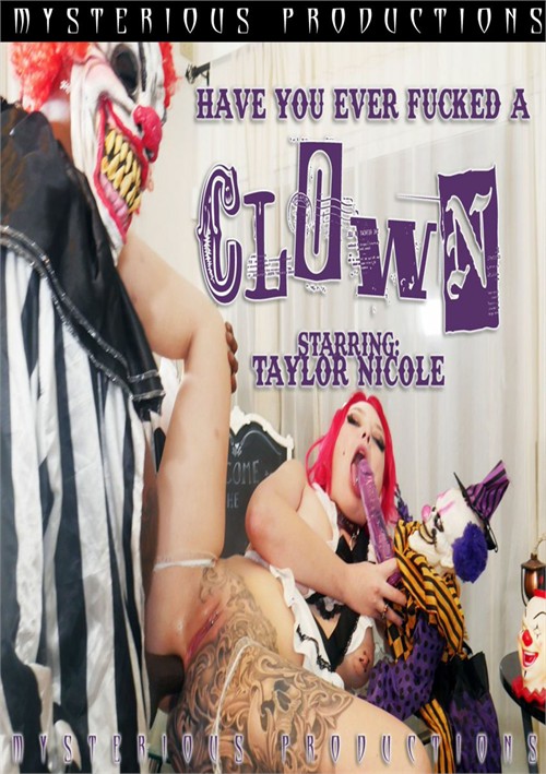 Have You Ever Fucked a Clown: Taylor Nicole