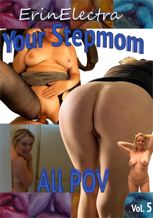 Your Stepmom All Pov Vol 5 Erin Electra Unlimited Streaming At Adult Dvd Empire Unlimited
