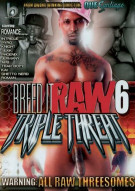 Breed It Raw 6 - Triple Threat Porn Video