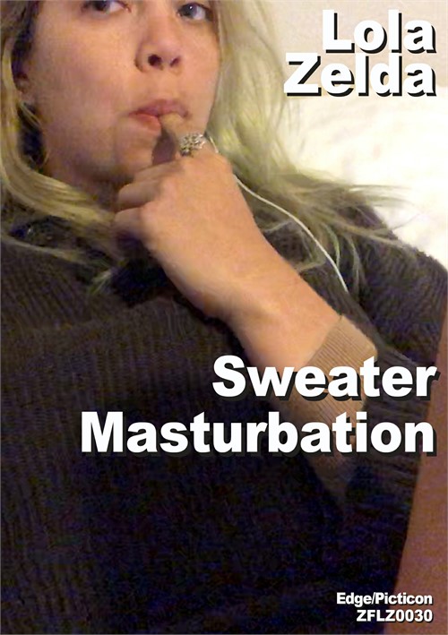 Lola Zelda Sweater Masturbation (2019) | Edge Interactive | Adult DVD Empire