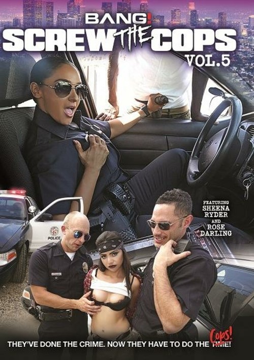 500px x 709px - Screw The Cops Vol. 5 (2021) | BANG! | Adult DVD Empire
