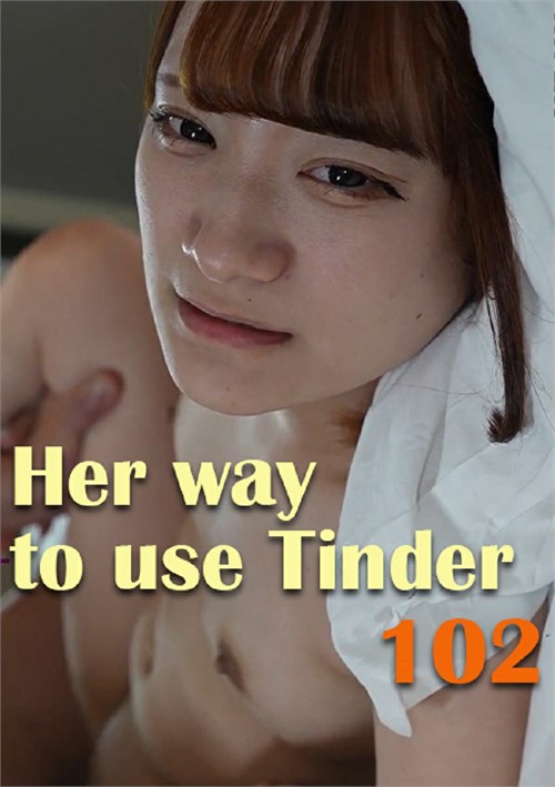 Her way to use Tinder 102