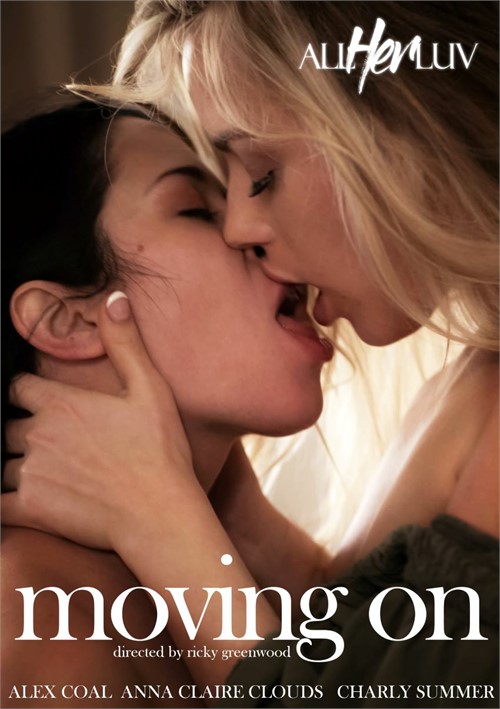 Moving On / Двигаться дальше (Ricky Greenwood, All Her Luv (AllHerLuv)) [2022 г., Feature, Lesbian, Plot Oriented, Romance, Shaved, Tribbing, VOD, 720p] (Alex Coal, Anna Claire Clouds, Charly Summer)