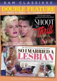 Double Feature V15: Shoot to Thrill/So I Married a Lesbian Boxcover