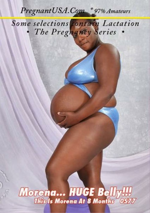 Morena - Huge 8 Month Belly