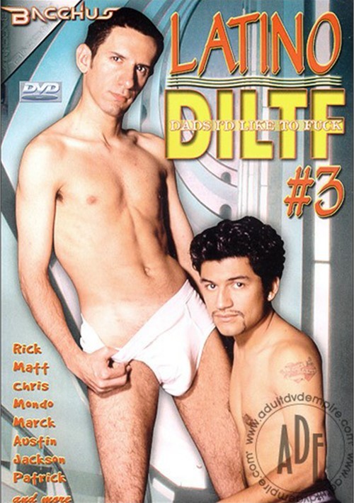 Latino DILTF #3: Dads Id Like To Fuck