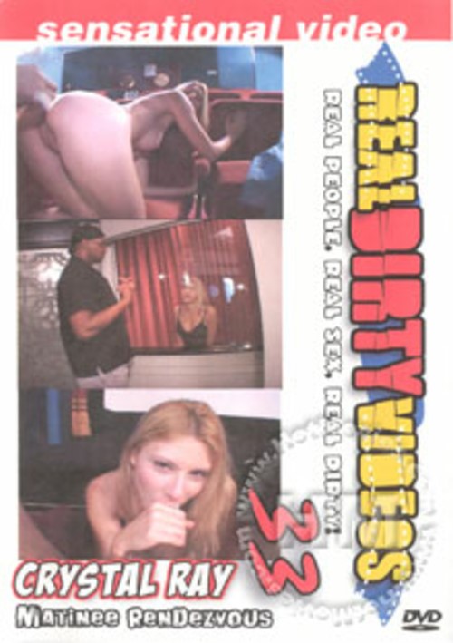Real Dirty Videos 33 - Crystal Ray Matinee Rendezvous
