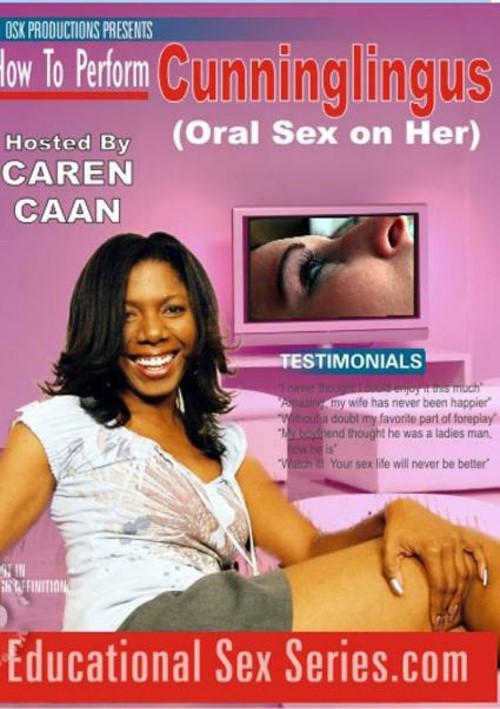 How To Perform Cunninglingus (Oral Sex On Her) With Caren Caan by OSK Productions
