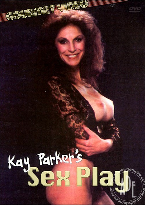 Kay Parker&#39;s Sex Play
