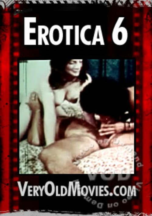 Erotica 6 Veryoldmovies Unlimited Streaming At Adult Dvd Empire Unlimited