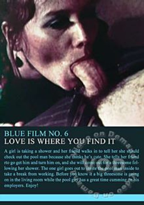 Blue Film 6 - Love Is Where You Find It