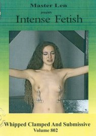Intense Fetish Volume 802 - Whipped Clamped And Submissive Boxcover
