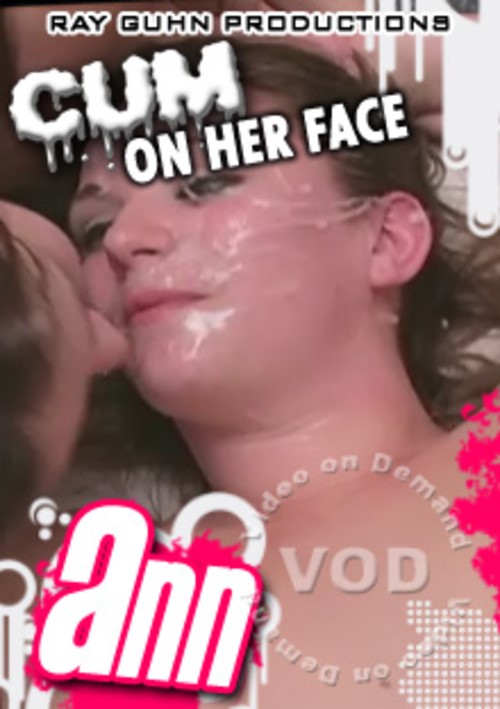 Cum On Her Face - Ann