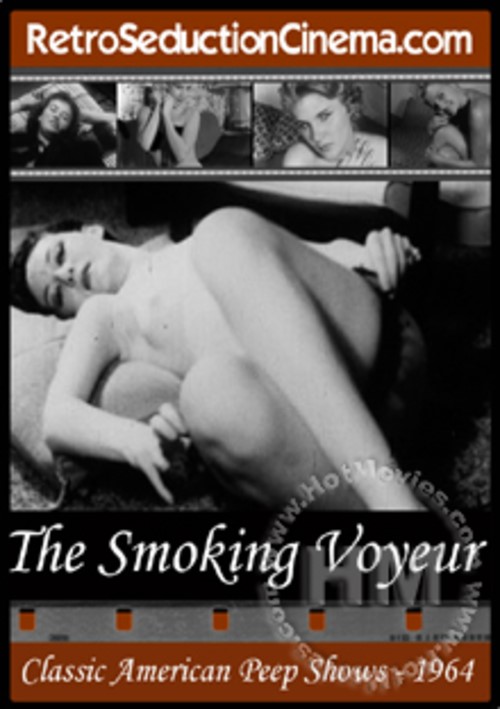 The Smoking Voyeur - Classic American Peep Shows - 1964