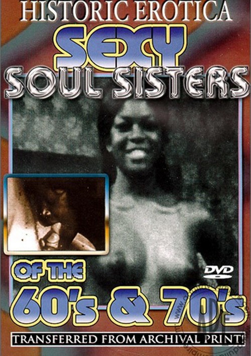 70s Sexy - Sexy Soul Sisters of the 60's & 70's | Historic Erotica | Adult DVD Empire