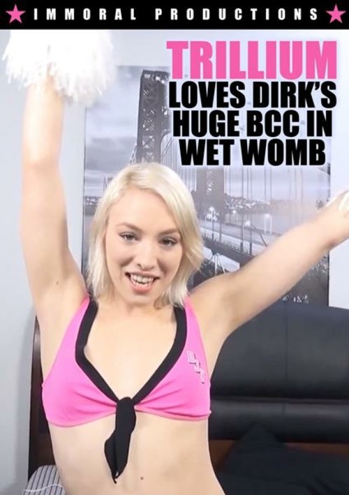 Trillium Loves Dirk's Huge BBC In Wet Womb