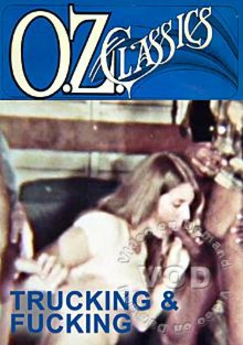 Oz Classics 72 -Trucking &amp; Fucking