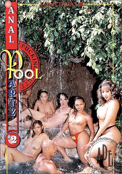 Pool Anal Orgy - Anal Pool Party #2 (1998) | Heatwave | Adult DVD Empire