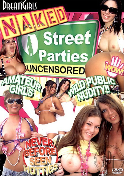 Dream Girls: Naked Street Parties Uncensored