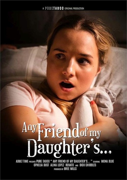 500px x 709px - Any Friend of My Daughter's... (2022) | Pure Taboo | Adult DVD Empire