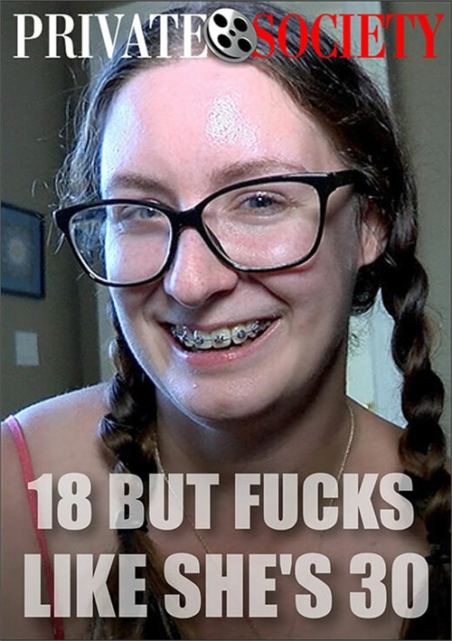 18 But Fucks Like She's 30