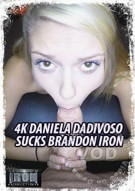 4K Daniela Dadivoso Sucks Brandon Iron Porn Video