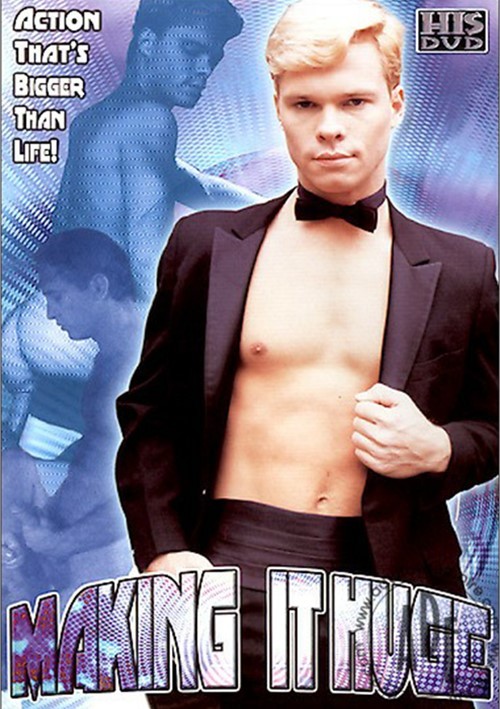 Porn Making Film - Making It Huge | HIS Video Gay Porn Movies @ Gay DVD Empire