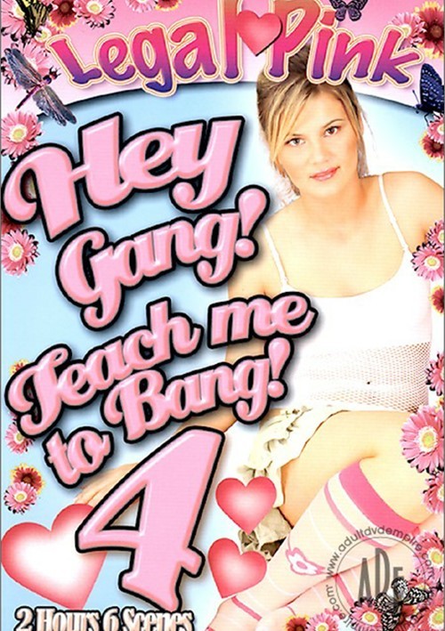 Hey Gang! Teach Me To Bang! 4