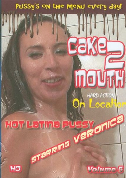 Cake2Mouth Volume 5 - On Location: Hot Latina Pussy