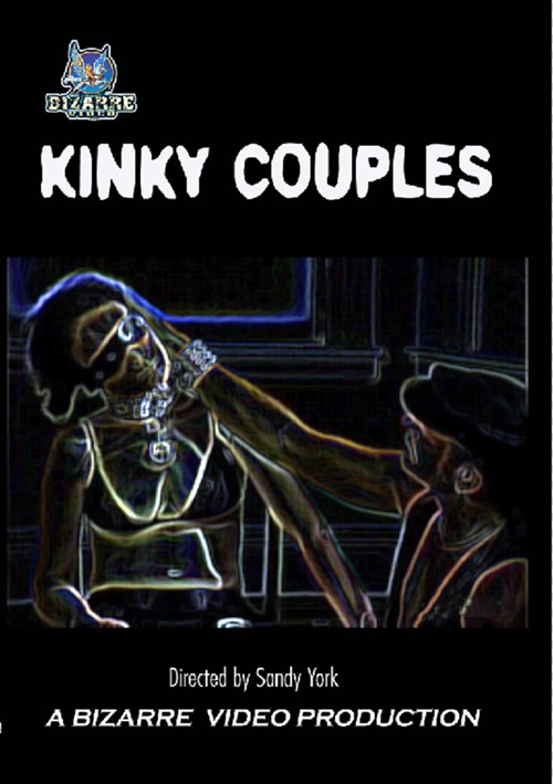 Kinky Couples Bizarre Entertainment Unlimited Streaming At Adult DVD Empire Unlimited