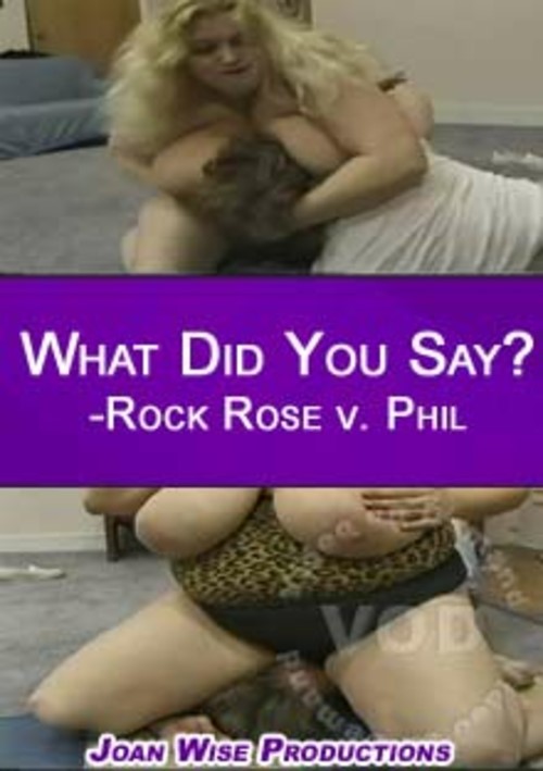 What Did You Say? - Rock Rose V. Phil