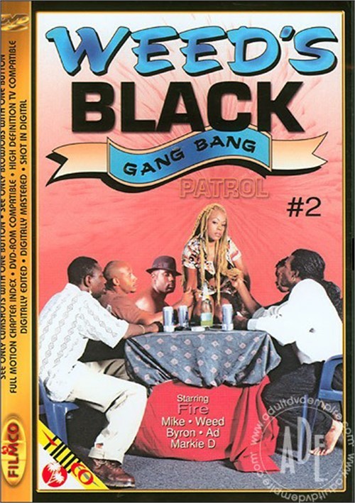 Weed's Black Gang Bang Patrol #2