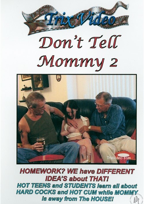 500px x 709px - Don't Tell Mommy 2 (2009) Videos On Demand | Adult DVD Empire